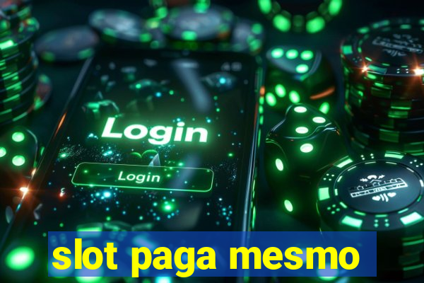 slot paga mesmo