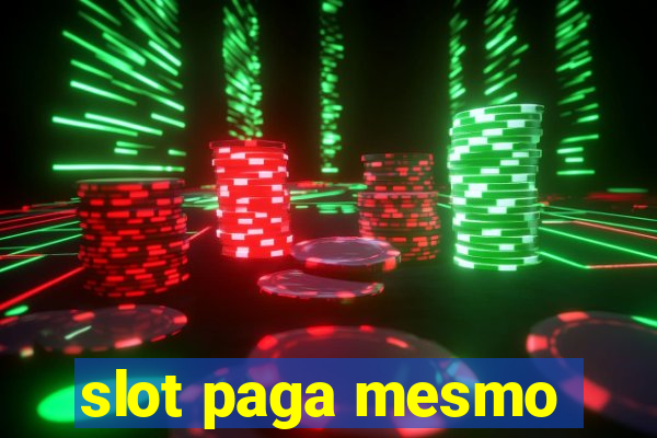 slot paga mesmo