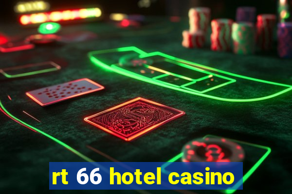 rt 66 hotel casino