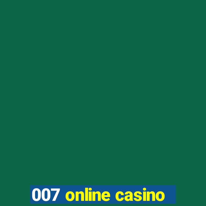 007 online casino