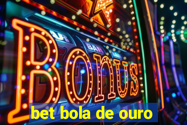 bet bola de ouro