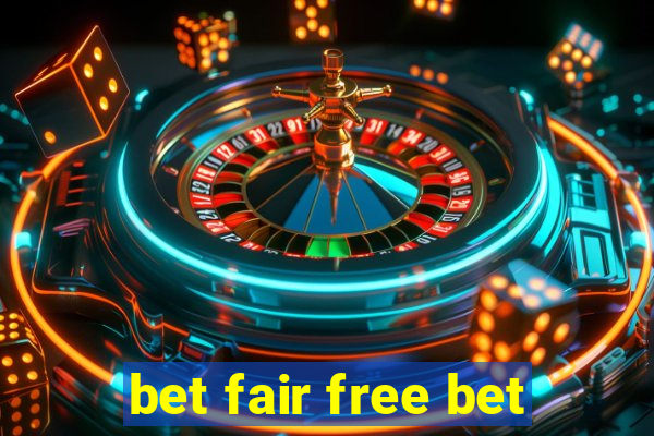 bet fair free bet