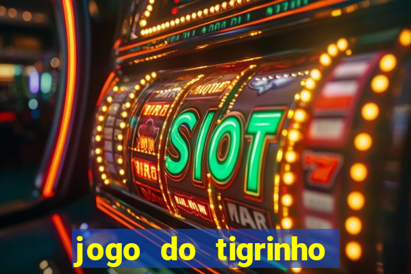 jogo do tigrinho bonus gratis