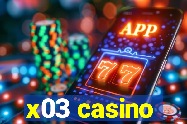 x03 casino