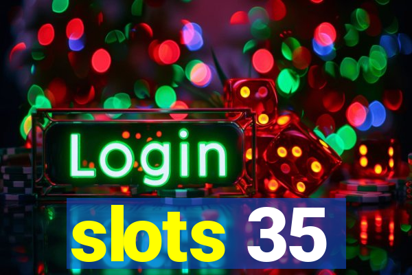 slots 35