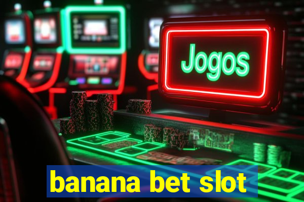 banana bet slot