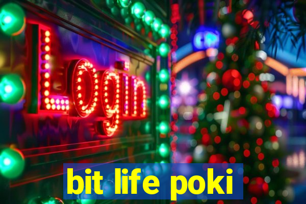 bit life poki