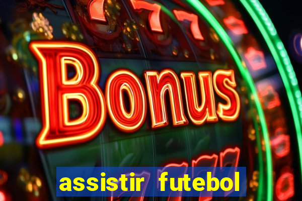 assistir futebol online multi canais