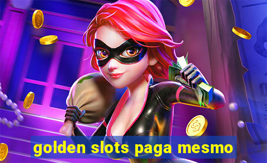 golden slots paga mesmo