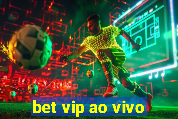 bet vip ao vivo