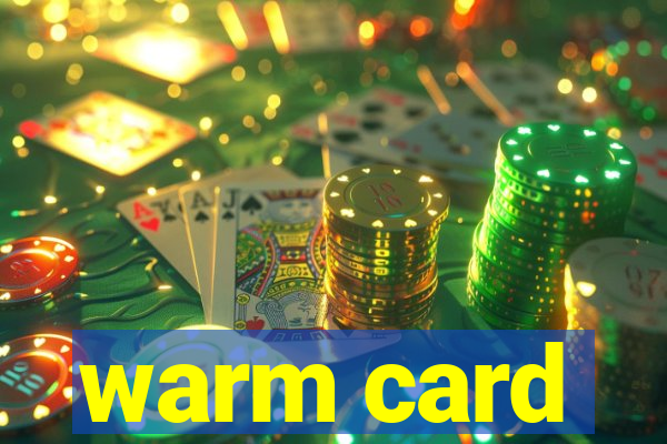 warm card