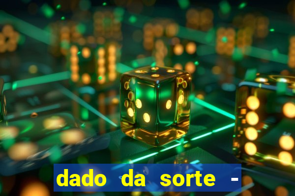 dado da sorte - lucky dice