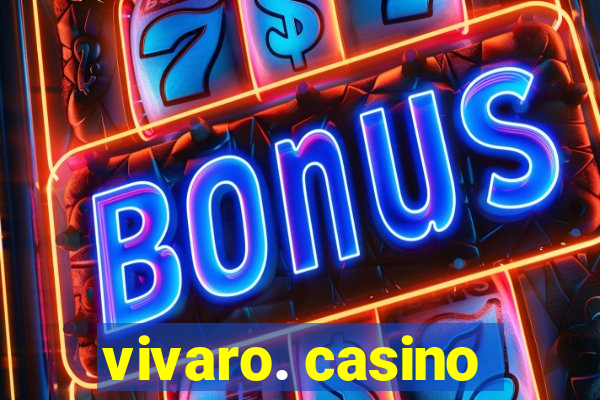 vivaro. casino