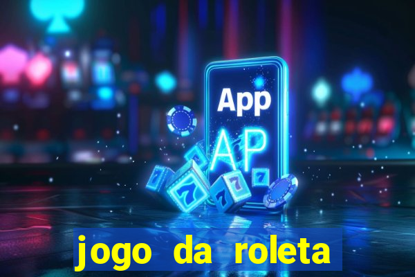 jogo da roleta online que ganha dinheiro