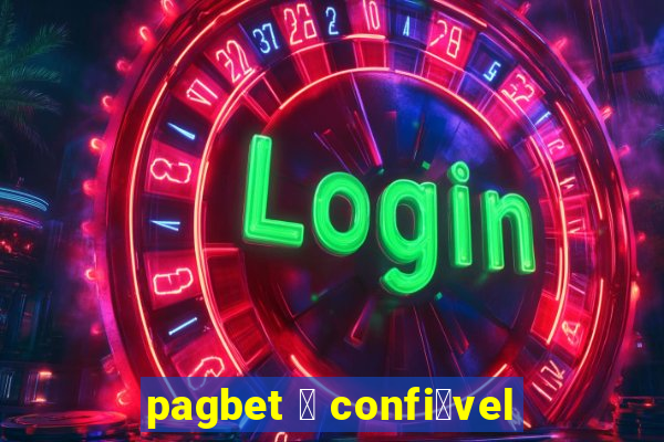 pagbet 茅 confi谩vel