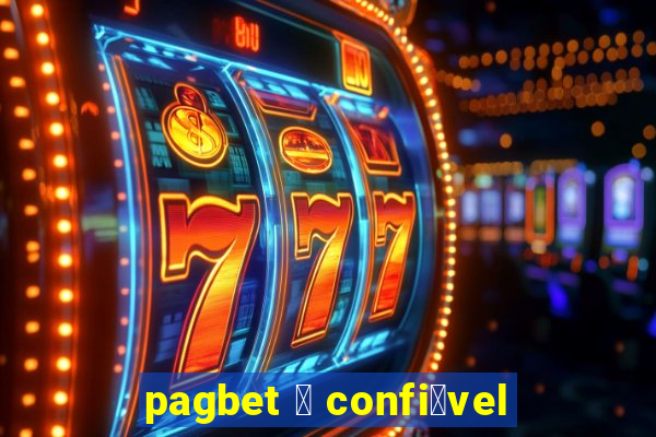 pagbet 茅 confi谩vel