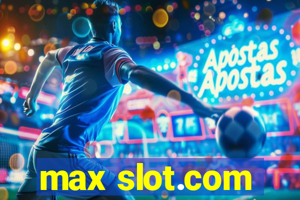 max slot.com