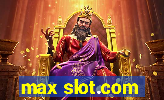 max slot.com