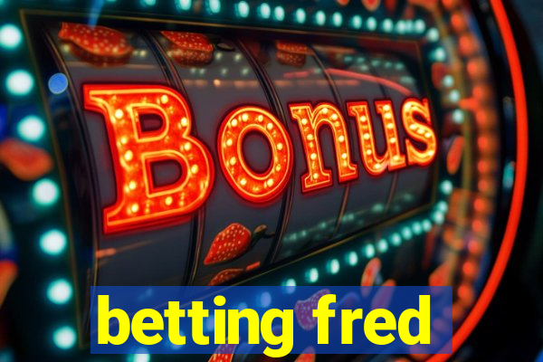 betting fred