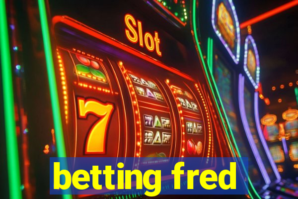 betting fred