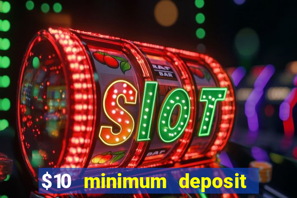 $10 minimum deposit casinos canada