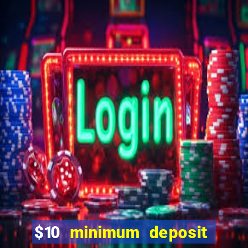 $10 minimum deposit casinos canada