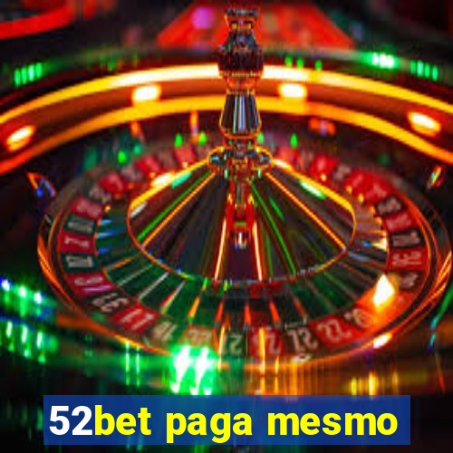 52bet paga mesmo