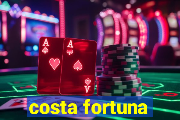 costa fortuna