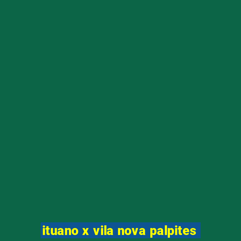 ituano x vila nova palpites