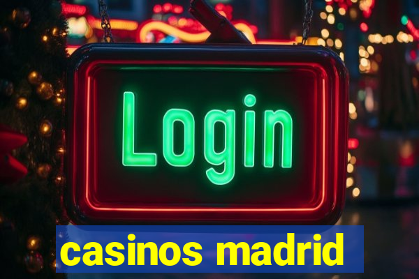 casinos madrid