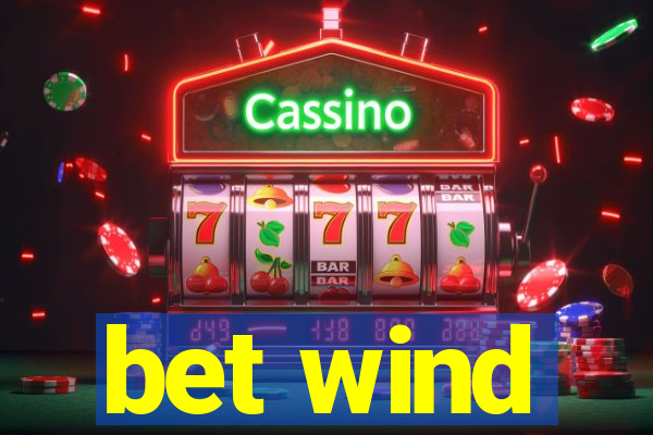 bet wind