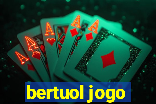 bertuol jogo