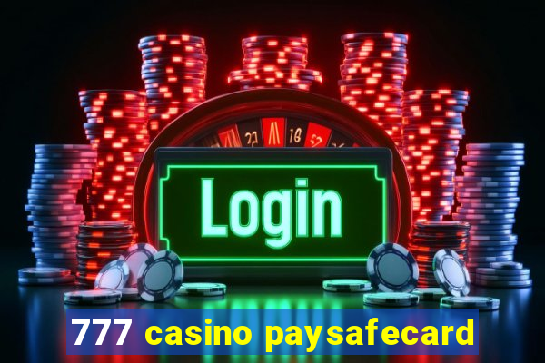 777 casino paysafecard