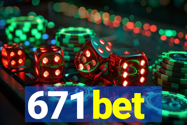 671 bet