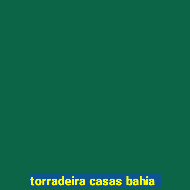 torradeira casas bahia