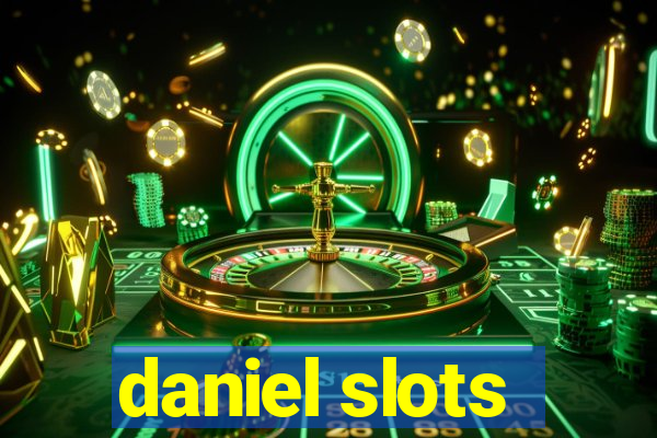 daniel slots