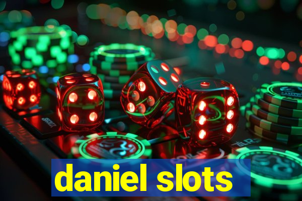 daniel slots