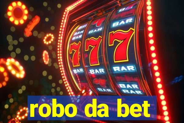 robo da bet