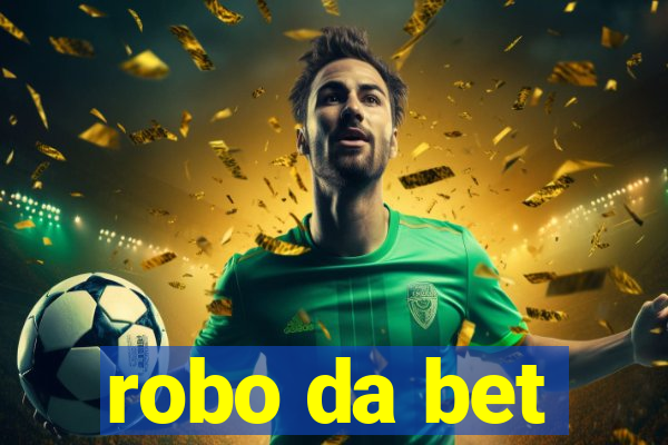 robo da bet