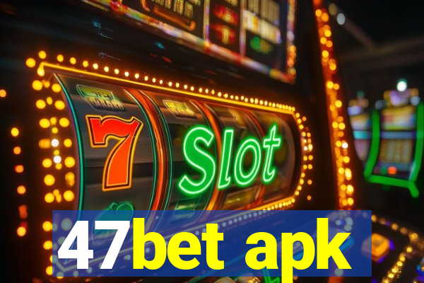 47bet apk