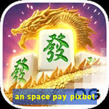 an space pay pixbet