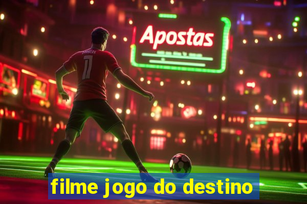 filme jogo do destino