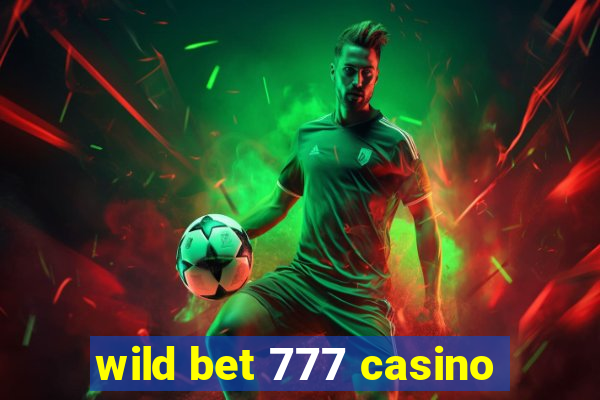 wild bet 777 casino