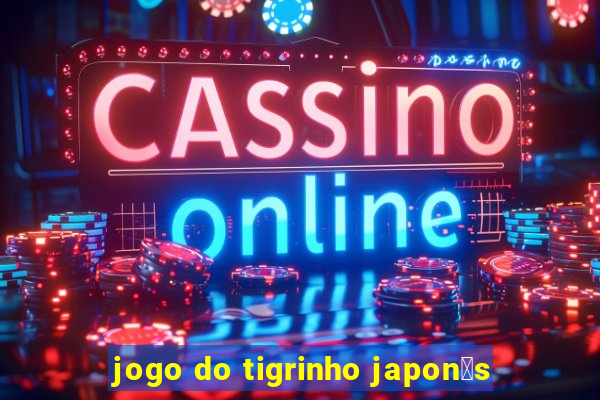 jogo do tigrinho japon锚s