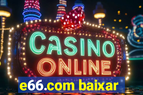 e66.com baixar