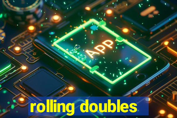 rolling doubles