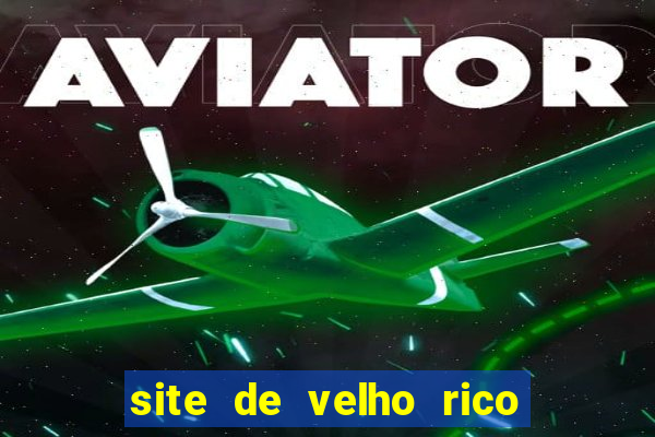 site de velho rico para ganhar pix