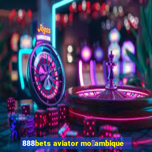 888bets aviator mo莽ambique