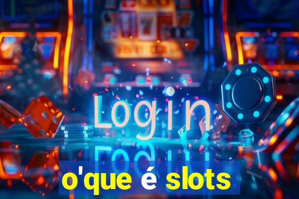 o'que é slots