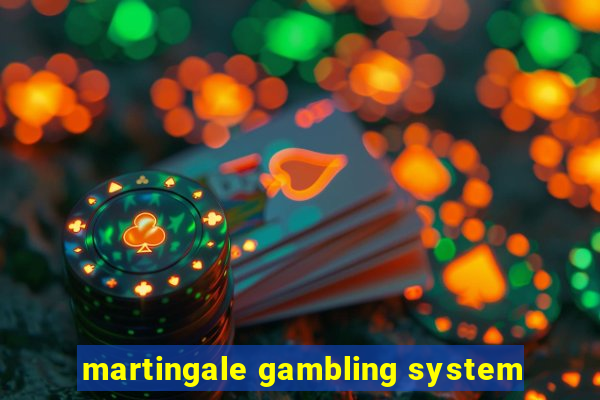 martingale gambling system